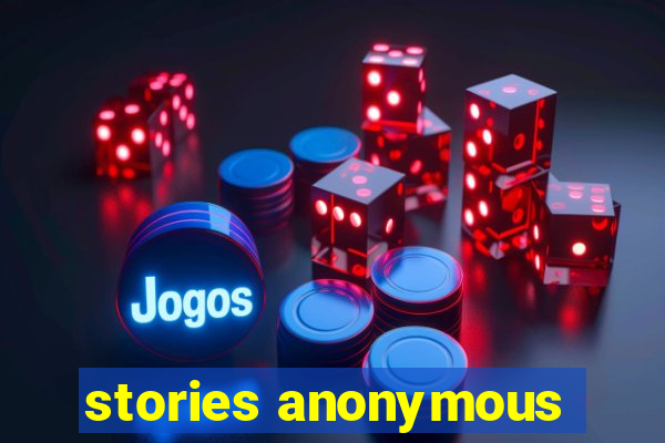 stories anonymous